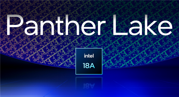 Intel官宣,18A Panther Lake今年量产供货,明年大规模上市启动-图3 Intel官宣,18A Panther Lake今年量产供货,明年大规模上市启动-图3